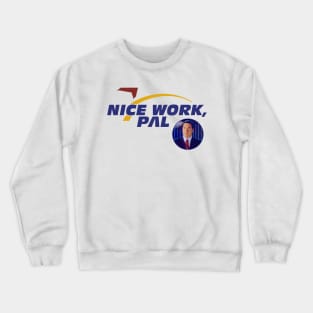 Nice Work, Pal (w/ Patrick) Crewneck Sweatshirt